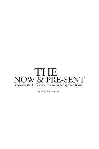 The NOW and PRE-SENT Knowing the Difference to Live As a Supreme Being