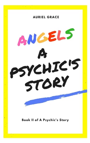Angels - a Psychic's Story