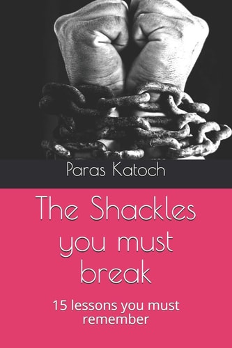 The Shackles You Must Break 15 Lessons You Must Remember