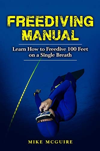 Freediving Manual Learn How to Freedive 100 Feet on a Single Breath