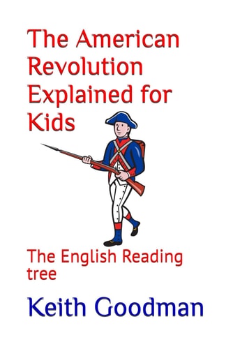 The American Revolution Explained for Kids The English Reading Tree