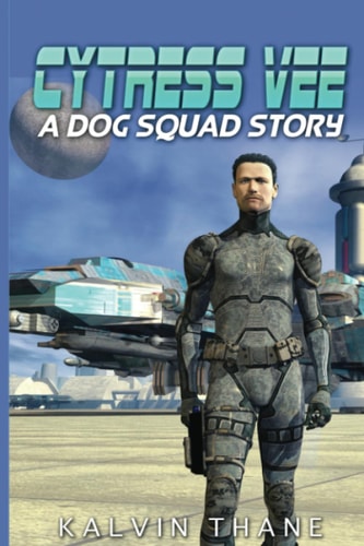 Cytress Vee - a Dog Squad Story