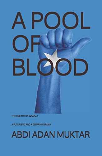 A Pool of Blood The Rebirth of Somalia a Futuristic and a Gripping Drama