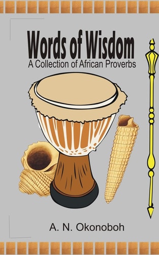 Words of Wisdom A Collection of African Proverbs