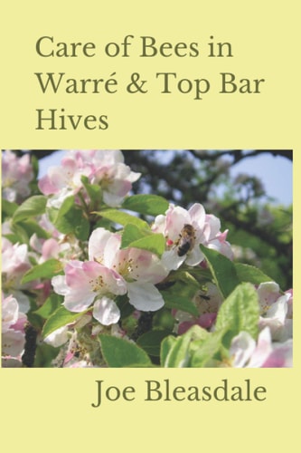 Care of Bees in Warré and Top Bar Hives