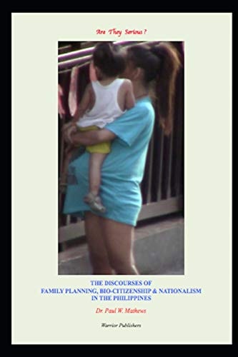 Are They Serious ? the Discourses of Family Planning, Bio-Citizenship and Nationalism in the Philippines