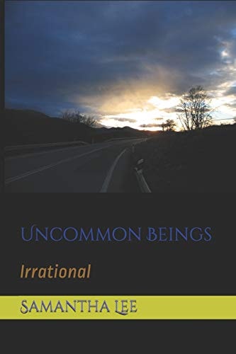 Uncommon Beings Irrational