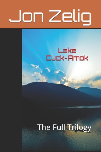 Lake Cuck-Amok The Full Trilogy