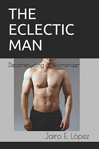 The Eclectic Man Deconstructing a Womanizer