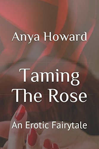 Taming the Rose An Erotic Fairytale