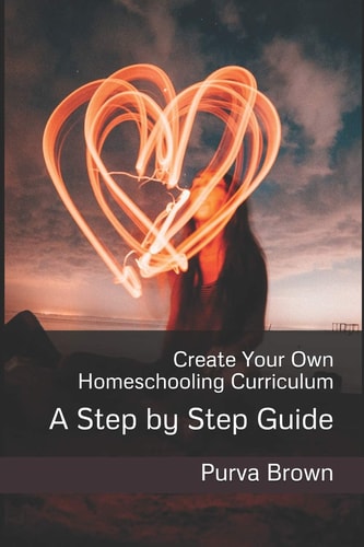 Create Your Own Homeschooling Curriculum A Step by Step Guide
