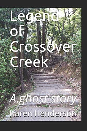 Legend of Crossover Creek A Ghost Story