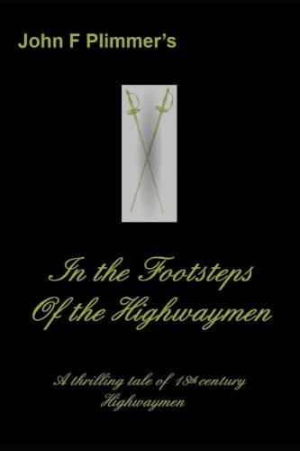 In the Footsteps of the Highwaymen A Thrilling Tale of 18th Century Highwaymen