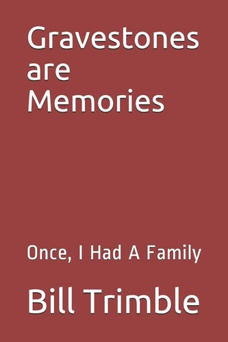 Gravestones Are Memories Once, I Had a Family