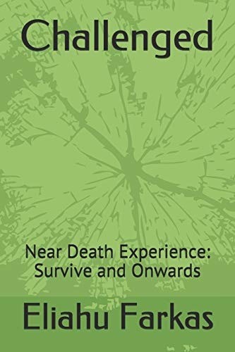 Challenged Near Death Experience: Survive and Onwards