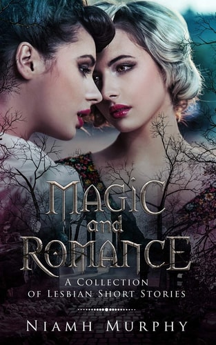 Magic and Romance A Collection of Lesbian Short Stories