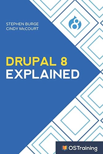 Drupal 8 Explained Your Step-By-Step Guide to Drupal 8