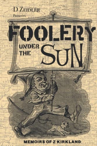 Foolery Under the Sun Memoirs of Z Kirkland