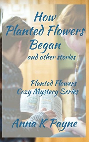 How Planted Flowers Began and Other Stories