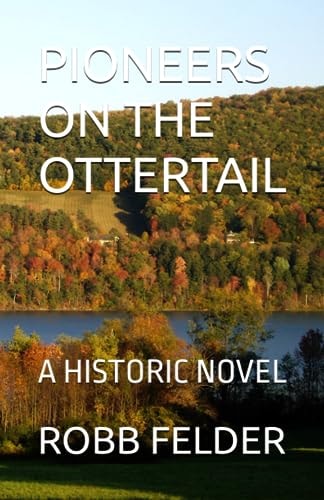 PIONEERS On The OTTERTAIL A Historic Novel