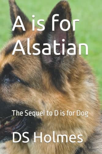 A Is for Alsatian The Sequel to D Is for Dog