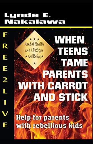When Teens Tame Parents with Carrot and Stick! Help for Parents with Rebellious Kids.