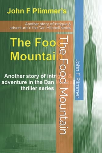 The Food Mountain Another Story of Intrigue and Adventure in the Dan Mitchell Series