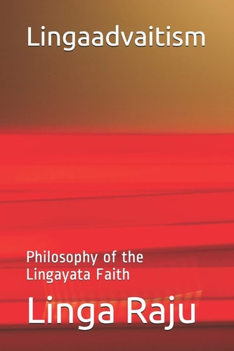 Lingaadvaitism Philosophy of the Lingayata Faith
