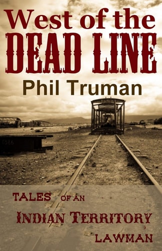 West of the Dead Line Tales of an Indian Territory Lawman