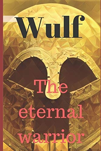 Wulf the Eternal Warrior Reborn Throughout Time