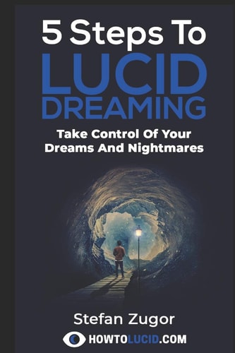 5 Steps To Lucid Dreaming Take Control Of Your Dreams And Nightmares