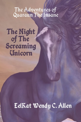 The Night of the Screaming Unicorn A Bizarro Fantasy