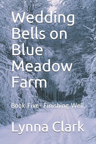 Wedding Bells on Blue Meadow Farm Book Five- Finishing Well