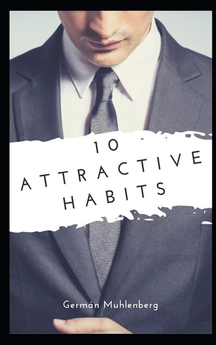 10 Attractive Habits Or at Least I Guarantee That You Will Not Get Worse
