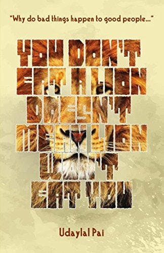 You Don't Eat a Lion Doesn't Mean Lion Won't Eat You Why Do Bad Things Happen to Good People?