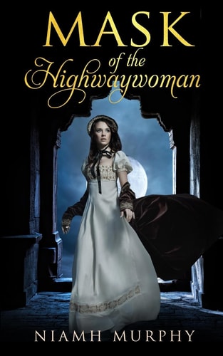Mask of the Highwaywoman A Historical Lesbian Romance