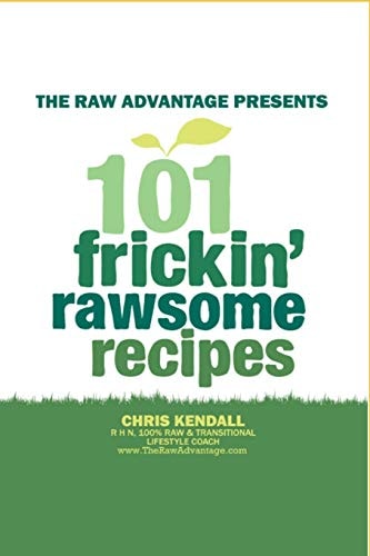101 Frickin' Rawsome Recipes