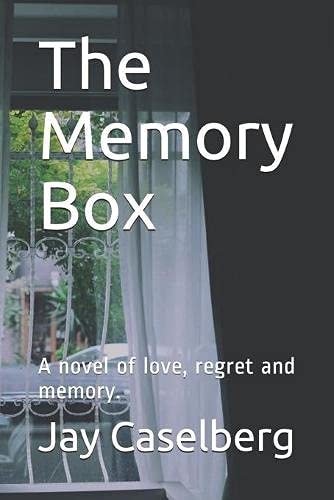 The Memory Box A Novel of Love, Regret and Memory.