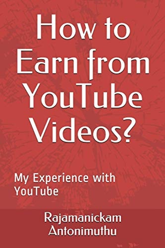 How to Earn from YouTube Videos? My Experience with YouTube