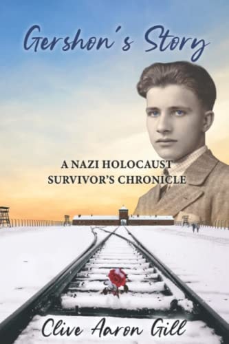 Gershon's Story A Nazi Holocaust Survivor's Chronicle