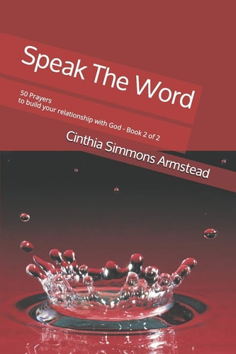 Speak the Word 50 Prayers to Build Your Relationship with God - Book 2 Of 2