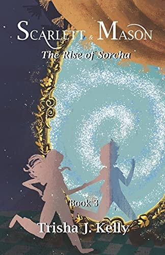 The Rise of Sorcha Scarlett and Mason Series Book 3