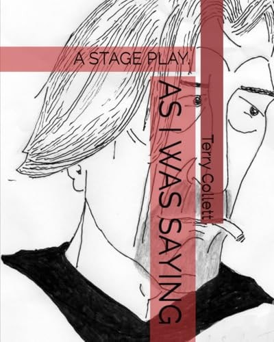 As I Was Saying A Stage Play.