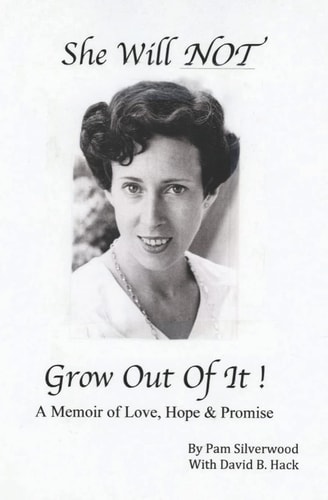 She Will NOT Grow Out of It ! A Memoir of Love, Hope and Promise