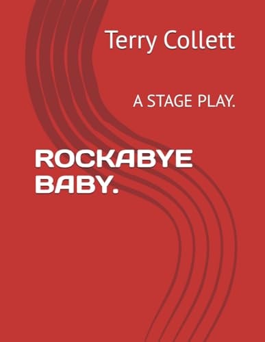 Rockabye Baby. A Stage Play.