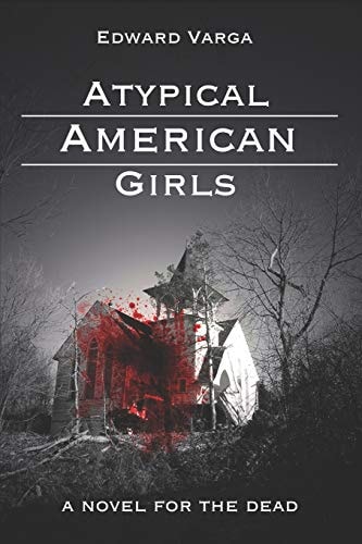 Atypical American Girls A Novel for the Dead