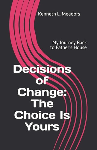 Decisions of Change The Choice Is Yours: My Journey Back to Father's House