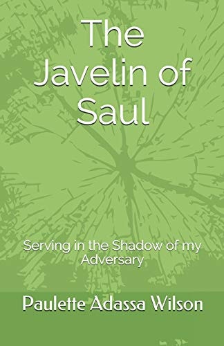 The Javelin of Saul Serving in the Shadow of My Adversary