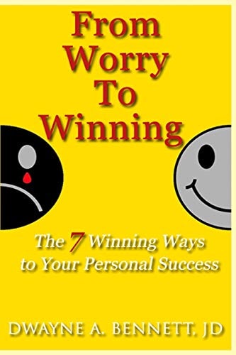 From Worry To Winning The 7 Winning Ways to Your Personal Success