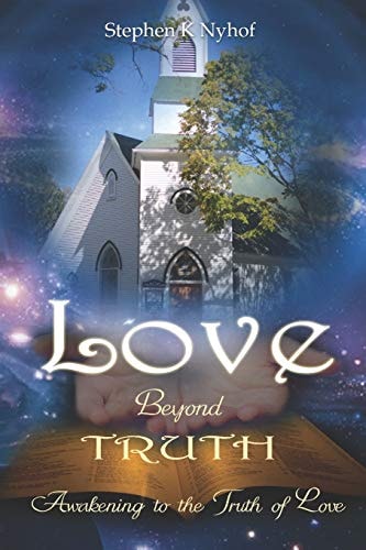 Love Beyond Truth Awakening to the Truth of Love